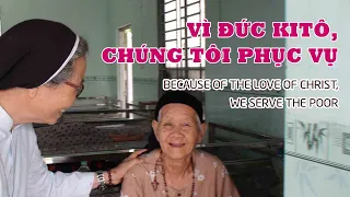 Phóng sự: VÌ ĐỨC KITÔ, CHÚNG TÔI PHỤC VỤ (Viện Dưỡng Lão Tình Thương Suối Tiên)