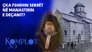 Çka fshehin serbët në Manastirin e Deçanit? KOMPLOT