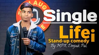 Single Life | Stand-up Comedy | By MPK Deepak Pal @AnubhavSinghBassi