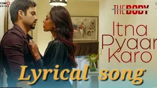 Full Audio: Itna Pyaar Karo | The Body | Rishi K, Emraan H, Sobhita, Vedhika |  Lyrical Beats