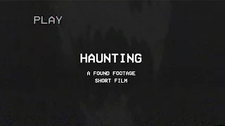 Haunting | Found Footage Short Horror Film