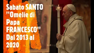 Papa Francesco, Omelie ''Sabato Santo '' 2013/20