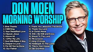 Don Moen Morning Worship Songs 2023 🙏 2 Hour Non Stop Worship Songs 🙏 Best Worship Songs of All Time