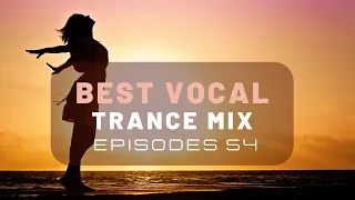 BEST VOCAL TRANCE MIX I EPISODES 54 🔥