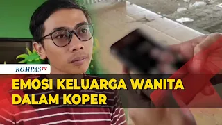 Fakta Baru Wanita Dalam Koper, Keluarga: Pelaku Sempat Ajak Negosiasi soal Ini