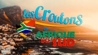 LES CROUTONS EN AFRIQUE DU SUD (Générique Officiel)