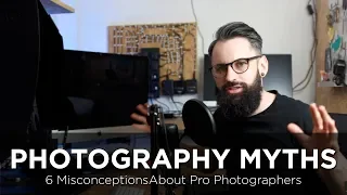 6 misconceptions about pro photographers -  truth behind photography