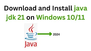 How to Download Java 21 Version | Installation | Setup | Sample Program | JDK 2024 | Windows 10/11