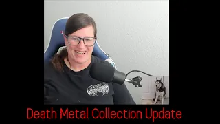 Death metal collection update... now with puppy cam!