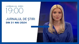 Jurnalul orei 19:00, 31.05.2024