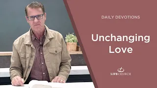 Unchanging Love - Pastor Robert Maasbach Shares a Daily Devotion