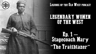 LEGENDS OF THE OLD WEST | Women of the West Ep1 — Stagecoach Mary