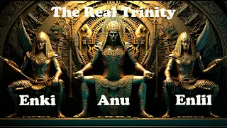 The Real Trinity: Enki, Enlil, and Anu