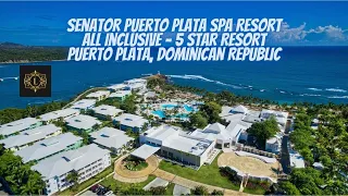 Senator Puerto Plata Spa Resort - All Inclusive - 5 Star Resort - Puerto Plata, Dominican Republic