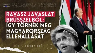 Ravasz javaslat Brüsszelből: így törnék meg Magyarország ellenállását | Választás kérdése