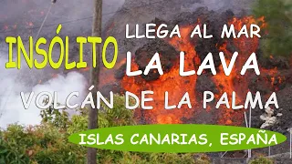 Lava del Volcán de la Palma Islas Canarias España llega al Mar INSÓLITO