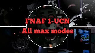 FNAF (1-UCN) All Max Modes Completed in one video