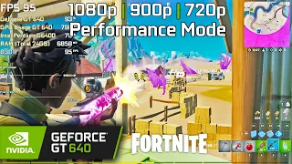 FORTNITE | Performance Mode - GeForce GT 640 - 1080p | 900p | 720p