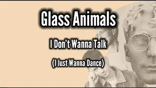 Glass Animals - I Don't Wanna Talk (I Just Wanna Dance) | [Lyrics $ Terjemah]