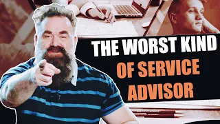 The WORST Kind of Service Advisor?