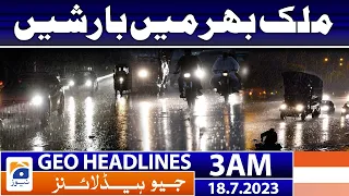 Geo News Headlines 3 AM | Rains across the country - weather update | 18 July 2023