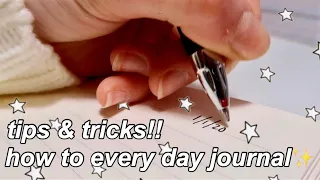 How To Every Day Journal Tips and Tricks | Improve Your Mental Health