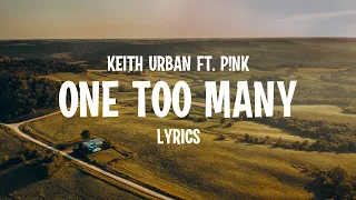 Keith Urban - One Too Many ft. P!nk (Lyrics)