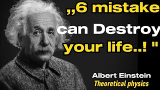 which six mistake can Destroy your life  by (Albert Einstein Quotes) about life inspirationa & Quote