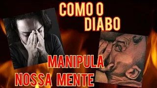 Como o Diabo manipula nossa mente