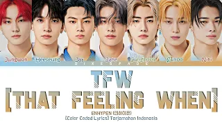 ENHYPEN (엔하이픈) - TFW (That Feeling When) Lyrics [Color Coded Lyrics] Terjemahan Indo