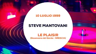 Steve Mantovani - Le Plaisir (Brescia) 10 Luglio 1999