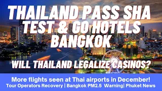 EP 31 - THAILAND PASS SHA+ HOTELS BANGKOK, Legalizing Casinos, Bangkok PM2.5 Warning, Phuket News!