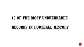 10 of the most unbreakable records in football history