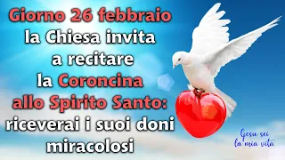 26 feb, la Chiesa invita a recitare la Coroncina allo Spirito Santo:riceverai i suoi doni miracolosi