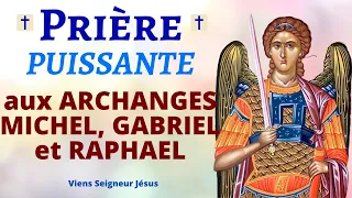 Prière aux ARCHANGES MICHEL, GABRIEL et RAPHAEL 🙏 Prière PUISSANTE de PROTECTION DIVINE