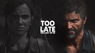 The Last of Us || Too Late