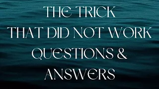 The Trick That Did Not Work Questions & Answers