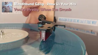 Bloodhound Gang - You're Pretty When I'm Drunk (2021 Vinyl Rip)