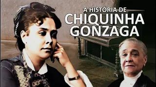A HISTÓRIA DE CHIQUINHA GONZAGA