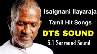 isaignani Ilayaraja Tamil hit songs | DTS SOUND | 5.1 Surround Sound | இளையராஜா பாடல்கள்