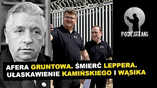 AFERA GRUNTOWA. ANDRZEJ LEPPER. UŁASKAWIENIE KAMIŃSKIEGO I WĄSIKA