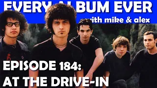 Every Album Ever | Episode 184: At the Drive-In