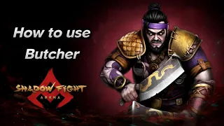 How to use Butcher in Shadow Fight 4 Arena