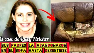 Sus padres la ABANDONARÓN hasta DERRETIRSE en su SOFÁ: La trágica muerte de Lacey Fletcher