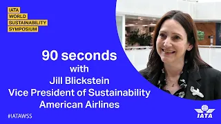 90 seconds with Jill Blickstein, American Airline's Vice President of Sustainability [IATA WSS 2024]