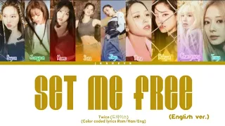 Twice (트와이스) - Set Me Free [English version] (Color coded lyrics Rom/Han/Eng)