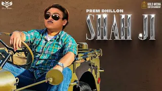 SHAH JI (official video) Prem Dhillon feat Jethalal tmkoc