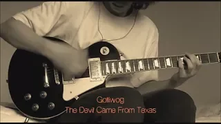 The Devil Came From Texas (Golliwog guitar cover)