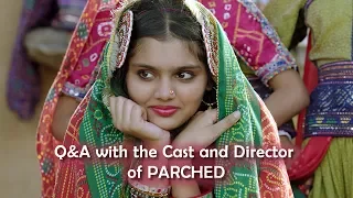 Q&A with Cast and Director of Parched ~ London Indian Film Festival
