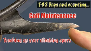 T-32 Days - Gaff Maintenance - Touching Up Your Climbing Spurs